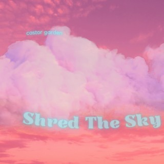 Shred The Sky