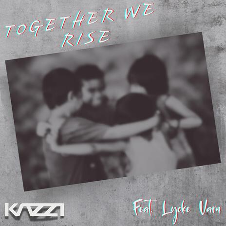 Together We Rise ft. Lycke Varn | Boomplay Music