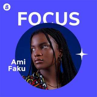 Focus: Ami Faku | Boomplay Music