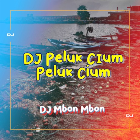 DJ Peluk Cium Peluk Cium | Boomplay Music