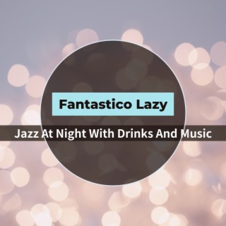 Jazz at Night with Drinks and Music