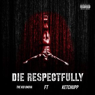 Die Respectfully