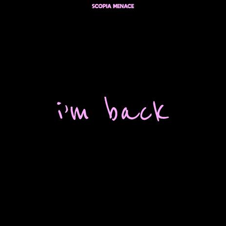 im back ft. ScOpia Menace | Boomplay Music