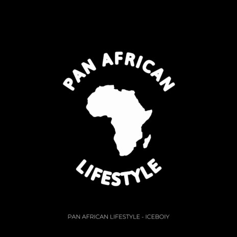 Pan African Lifestyle ft. Iceboiy | Boomplay Music