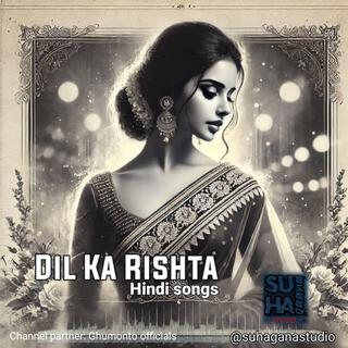 Dil Ka Rishta | New Hindi Songs