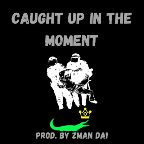 Caught Up In the Moment | Boomplay Music