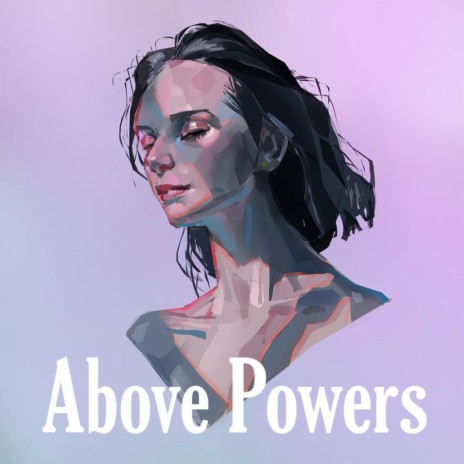 Above Powers | Boomplay Music