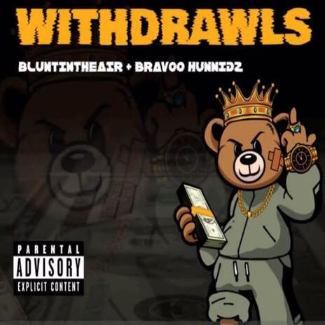 Withdrawls ft. Bluntintheair & Bravoo HunnidZ