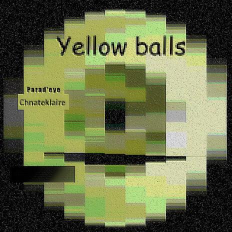 Yellow balls ft. Chnateklaire | Boomplay Music