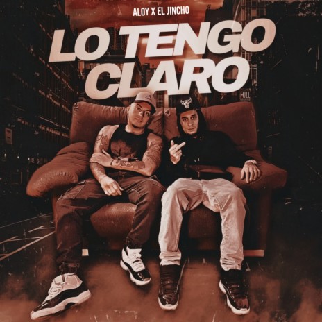 Lo tengo claro ft. El Jincho | Boomplay Music