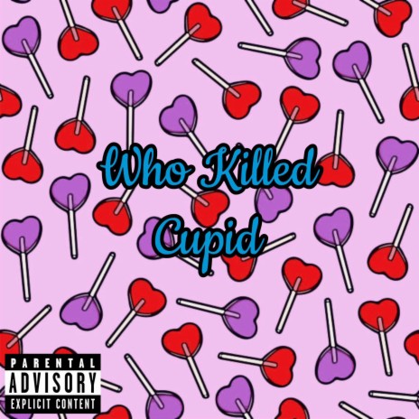 Who Killed Cupid ft. Kay Staxks