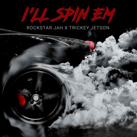 I' LL SPIN EM ft. Trickey Jetson | Boomplay Music