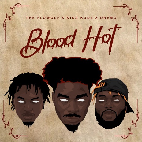 Blood Hot ft. Kida Kudz & Dremo | Boomplay Music