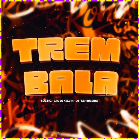 Trem Bala ft. CRL DJ Kelvin & DJ Feeh Ribeiro | Boomplay Music