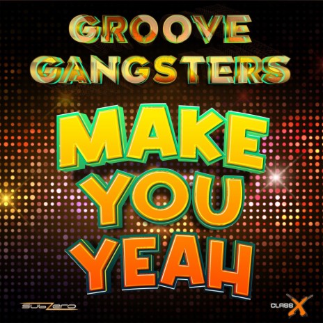 Make You Yeah (DJ Disco’s Gangsta Remix) | Boomplay Music