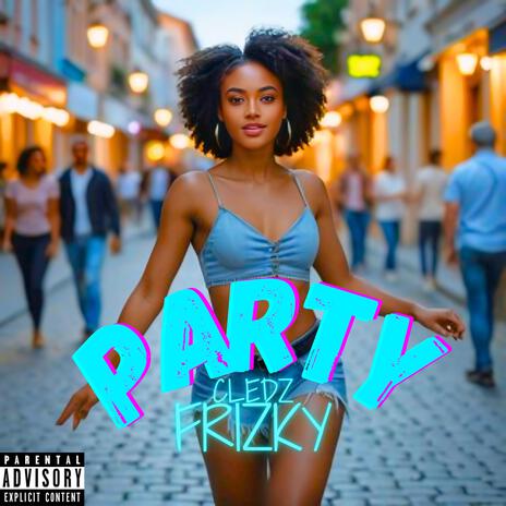 Party ft. FriZky | Boomplay Music