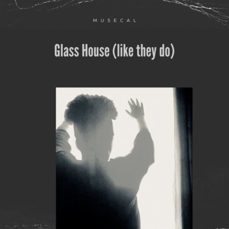 Glass House (Like They Do) | Boomplay Music