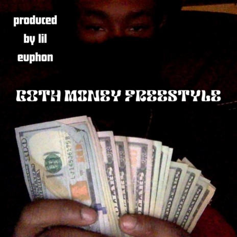 GOTH M0NEY FREESTYLE ft. LIL EUPHON | Boomplay Music
