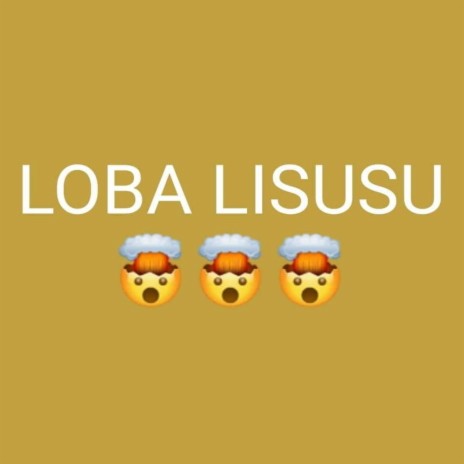 Loba Lisusu | Boomplay Music