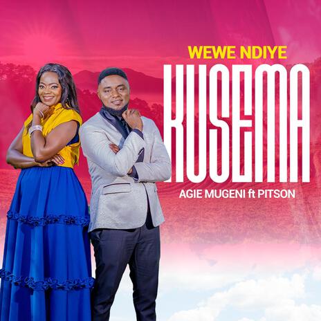 WEWE NDIYE KUSEMA ft. Pitson | Boomplay Music