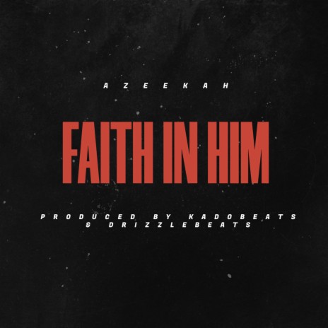 Faith In Him | Boomplay Music
