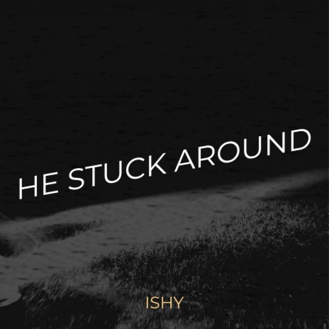 He Stuck Around | Boomplay Music