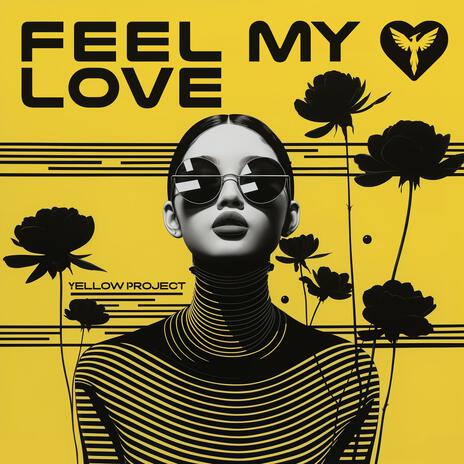 Feel My Love | Boomplay Music