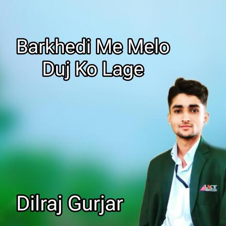 Barkhedi Me Melo Duj Ko Lage | Boomplay Music