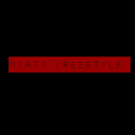 Dirty freestyle | Boomplay Music