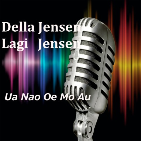 Ua Nao Oe Mo Au ft. Lagi Jensen | Boomplay Music