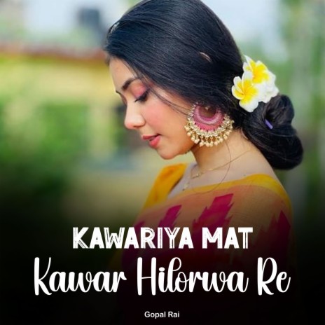 Kawariya Mat Kawar Hilorwa Re | Boomplay Music