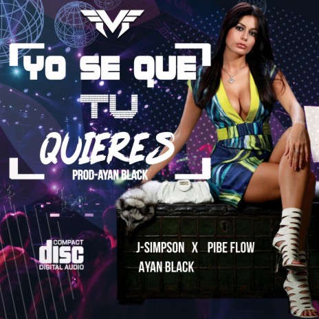 YO SE QUE TÚ QUIERES ft. J simpson & Pibe flow | Boomplay Music