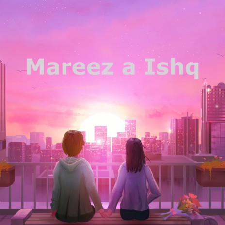 Mareez a Ishq | Boomplay Music