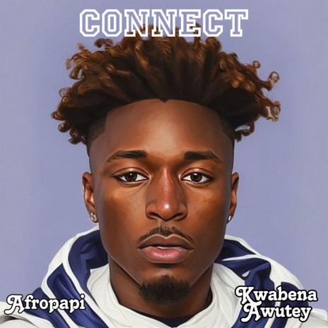 CONNECT ft. Kwabena Awutey | Boomplay Music