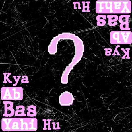 kya ab bas yahi hu? | Boomplay Music