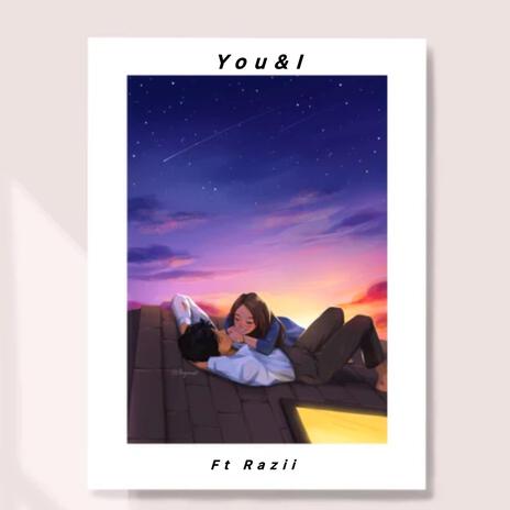 You&I ft. Razii | Boomplay Music