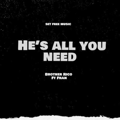 He's all you need | Boomplay Music
