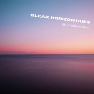 Bleak Horizon Hues