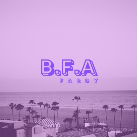 B.F.A | Boomplay Music
