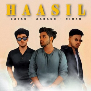 Haasil ft. Sayan & Nihar Bagudai lyrics | Boomplay Music