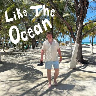 Like The Ocean lyrics | Boomplay Music