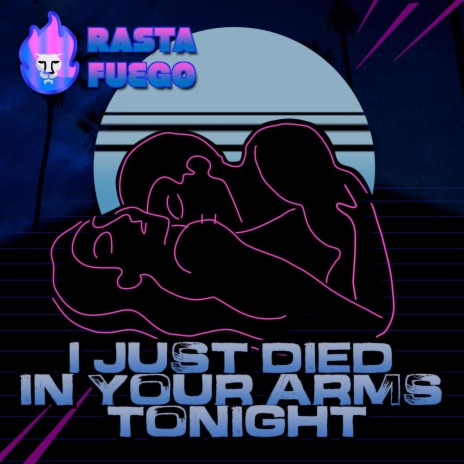 I JUST DIED IN YOUR ARMS TONIGHT | Boomplay Music