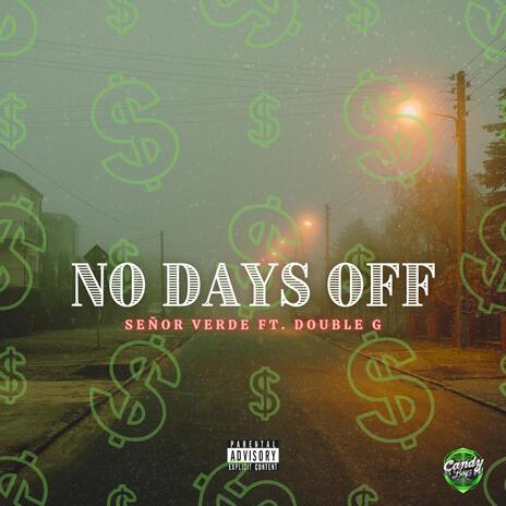 NO DAYS OFF ft. Double G ESO | Boomplay Music