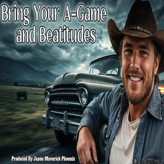 Bring Your A-Game and Beatitudes