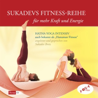 Sukadevs Fitness-Reihe / Hatha Yoga Intensiv (Yoga Übungen für mehr Kraft und Energie)