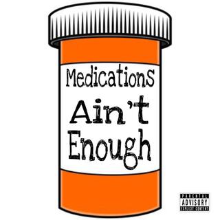 Medications Ain't Enough