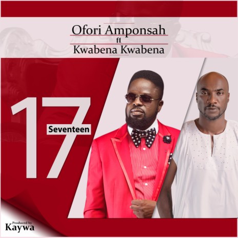 Seventeen ft. Ofori Amponsah & Kwabena Kwabena