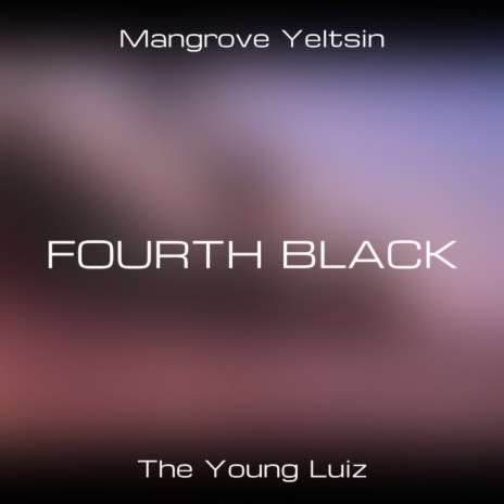 Fourth Black ft. Mangrove Yeltsin | Boomplay Music