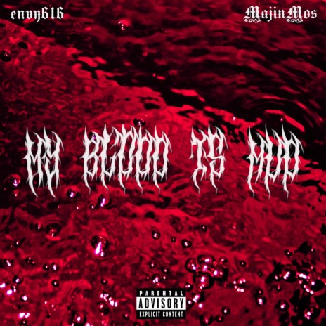 MY BLOOD IS MUD ft. MajinMos | Boomplay Music