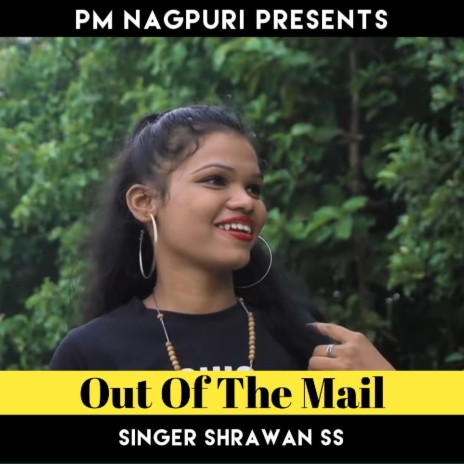 Out Of The Mail (Nagpuri Song) | Boomplay Music